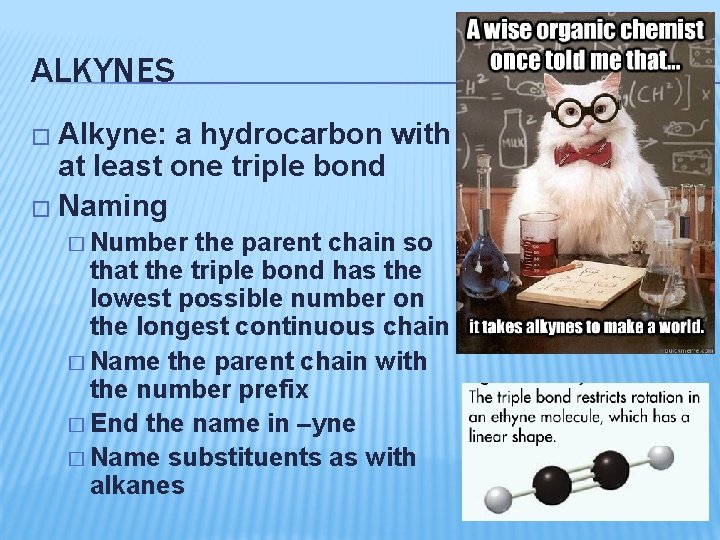 ALKYNES � Alkyne: a hydrocarbon with at least one triple bond � Naming �