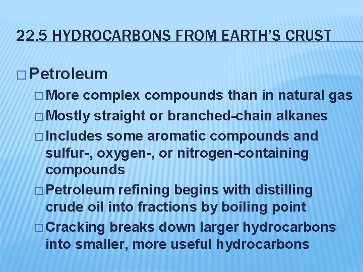 22. 5 HYDROCARBONS FROM EARTH’S CRUST � Petroleum � More complex compounds than in