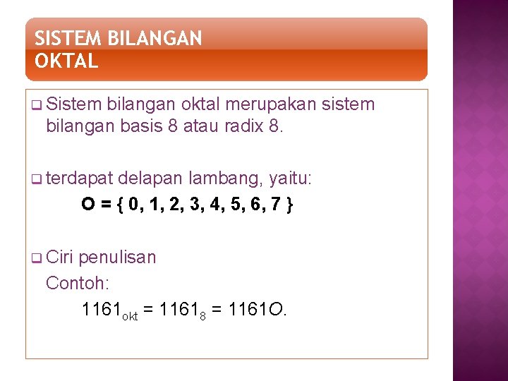 SISTEM BILANGAN OKTAL q Sistem bilangan oktal merupakan sistem bilangan basis 8 atau radix