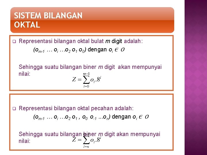 SISTEM BILANGAN OKTAL q Representasi bilangan oktal bulat m digit adalah: (om-1 … oi