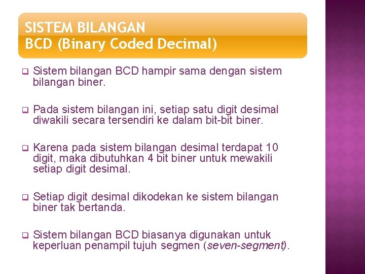 SISTEM BILANGAN BCD (Binary Coded Decimal) q Sistem bilangan BCD hampir sama dengan sistem