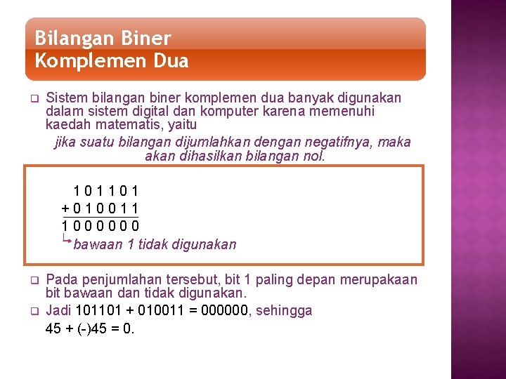 Bilangan Biner Komplemen Dua q Sistem bilangan biner komplemen dua banyak digunakan dalam sistem