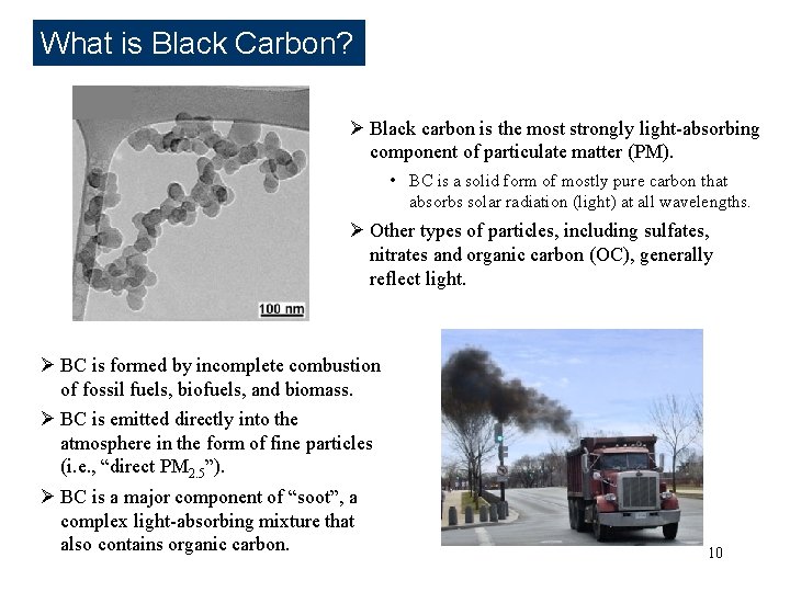 What is Black Carbon? Ø Black carbon is the most strongly light-absorbing component of