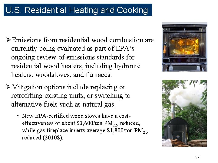 U. S. Residential Heating and Cooking ØEmissions from residential wood combustion are currently being