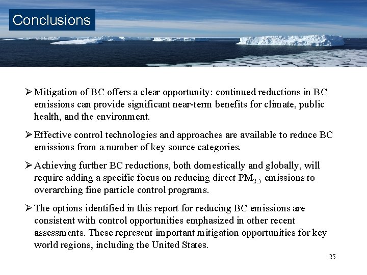 Conclusions Ø Mitigation of BC offers a clear opportunity: continued reductions in BC emissions