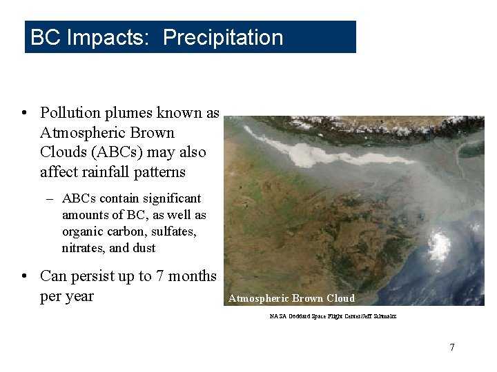BC Impacts: Precipitation • Pollution plumes known as Atmospheric Brown Clouds (ABCs) may also