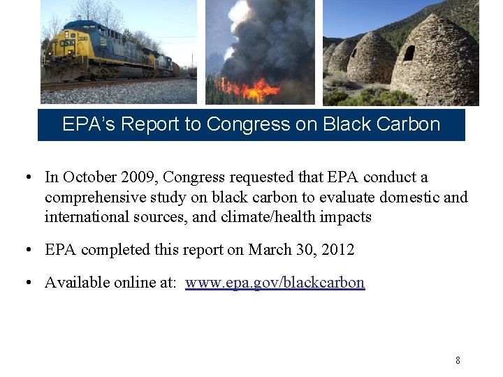 EPA’s Report to Congress on Black Carbon • In October 2009, Congress requested that