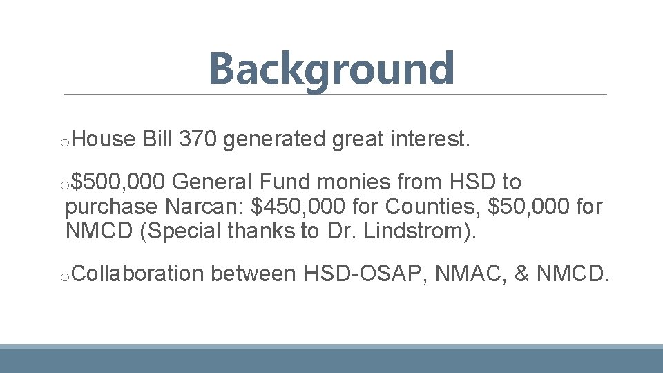 Background o. House Bill 370 generated great interest. o$500, 000 General Fund monies from