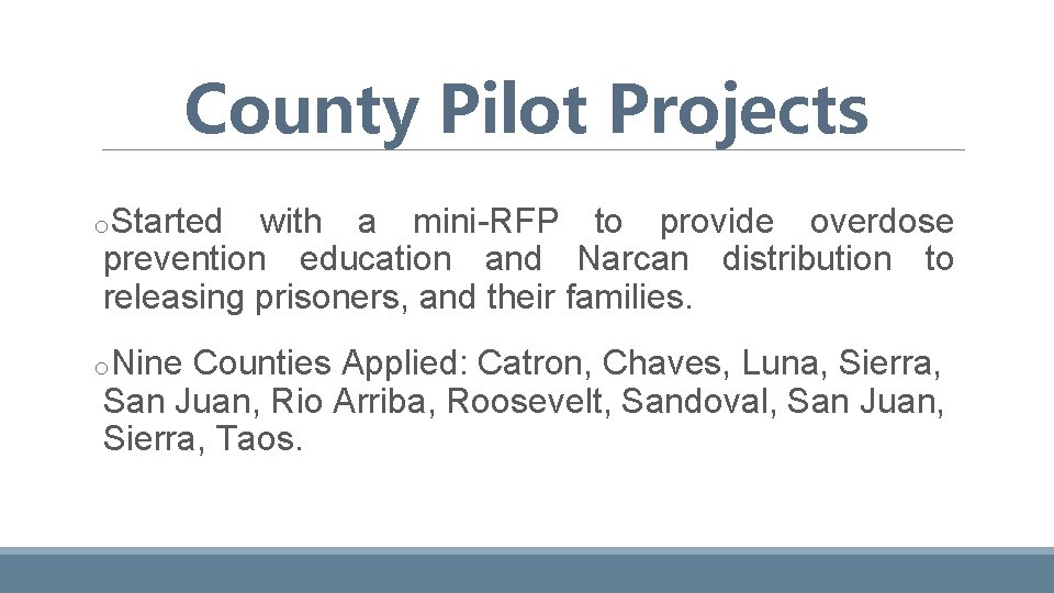 County Pilot Projects o. Started with a mini-RFP to provide overdose prevention education and