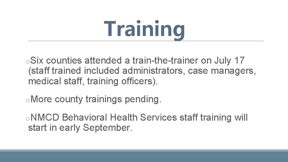 Training o. Six counties attended a train-the-trainer on July 17 (staff trained included administrators,