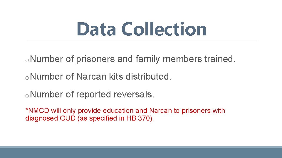 Data Collection o. Number of prisoners and family members trained. o. Number of Narcan