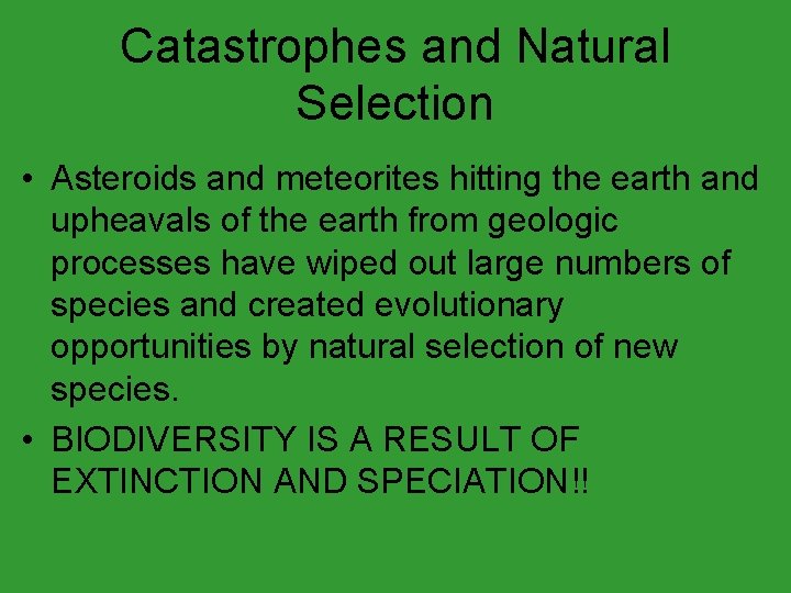 Catastrophes and Natural Selection • Asteroids and meteorites hitting the earth and upheavals of