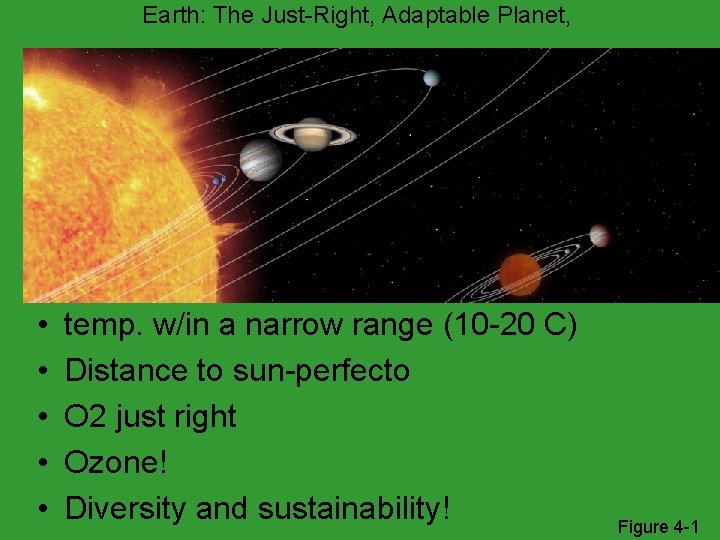 Earth: The Just-Right, Adaptable Planet, • • • temp. w/in a narrow range (10
