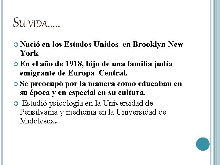 SU VIDA…. . Nació en los Estados Unidos en Brooklyn New York En el SU VIDA…. . Nació en los Estados Unidos en Brooklyn New York En el