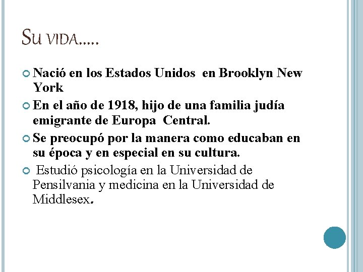 SU VIDA…. . Nació en los Estados Unidos en Brooklyn New York En el