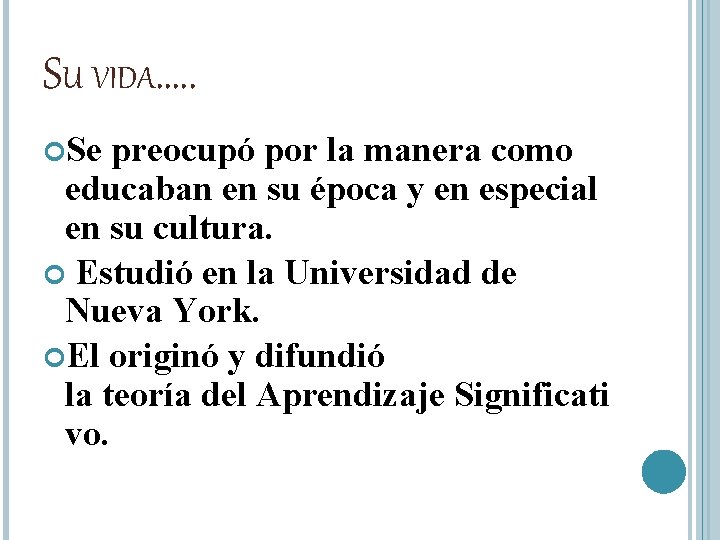 SU VIDA…. . Se preocupó por la manera como educaban en su época y SU VIDA…. . Se preocupó por la manera como educaban en su época y
