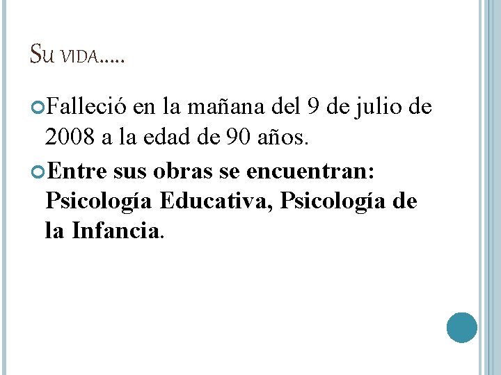 SU VIDA…. . Falleció en la mañana del 9 de julio de 2008 a SU VIDA…. . Falleció en la mañana del 9 de julio de 2008 a