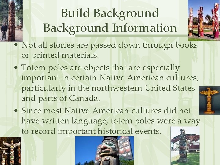 Build Background Information • Not all stories are passed down through books or printed