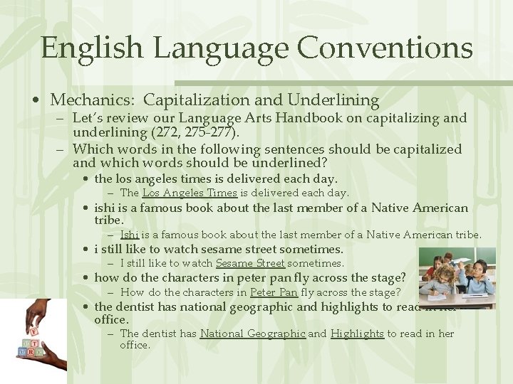 English Language Conventions • Mechanics: Capitalization and Underlining – Let’s review our Language Arts