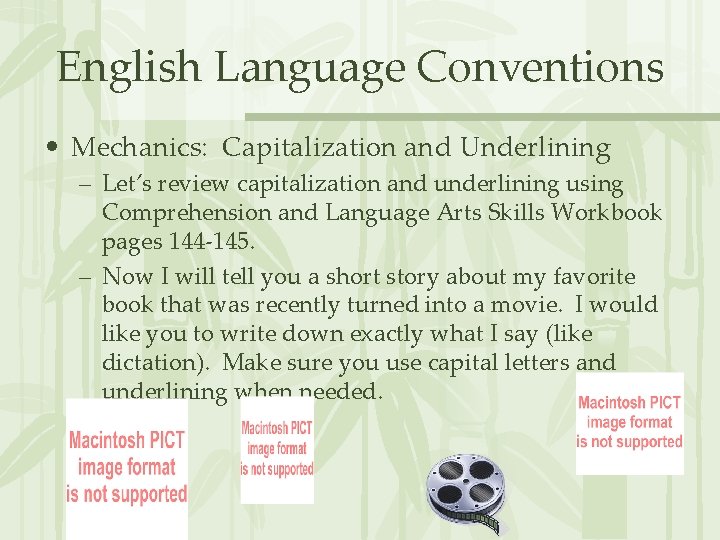 English Language Conventions • Mechanics: Capitalization and Underlining – Let’s review capitalization and underlining