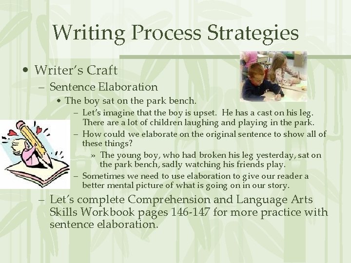 Writing Process Strategies • Writer’s Craft – Sentence Elaboration • The boy sat on