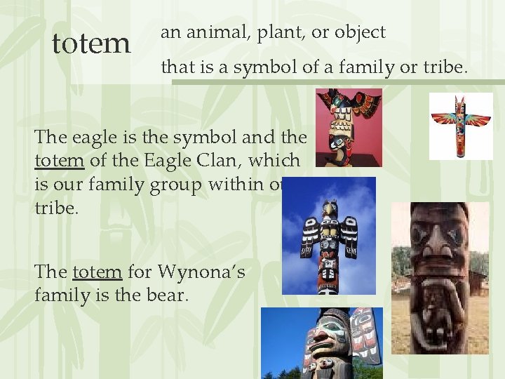 totem an animal, plant, or object that is a symbol of a family or