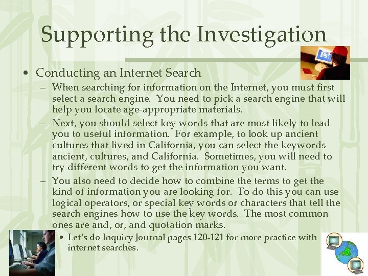 Supporting the Investigation • Conducting an Internet Search – When searching for information on