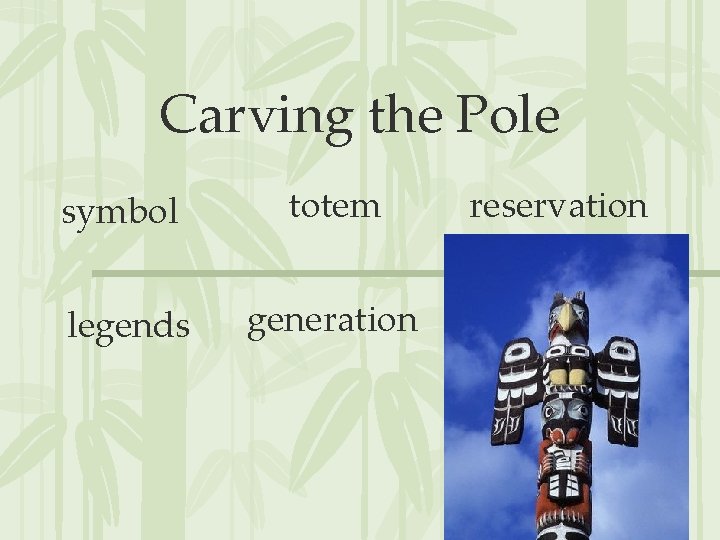 Carving the Pole symbol totem legends generation reservation 