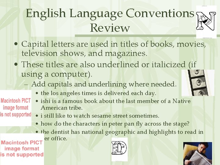 English Language Conventions Review • Capital letters are used in titles of books, movies,