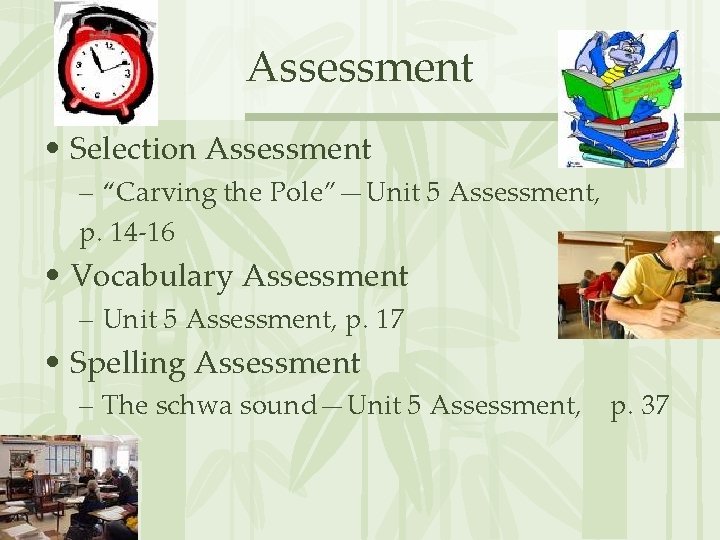 Assessment • Selection Assessment – “Carving the Pole”—Unit 5 Assessment, p. 14 -16 •