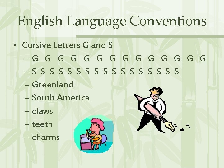 English Language Conventions • Cursive Letters G and S –G G G G –S