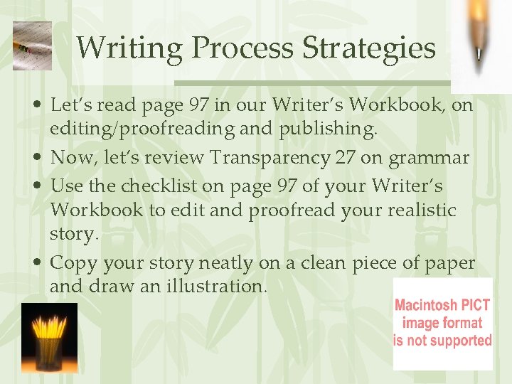 Writing Process Strategies • Let’s read page 97 in our Writer’s Workbook, on editing/proofreading