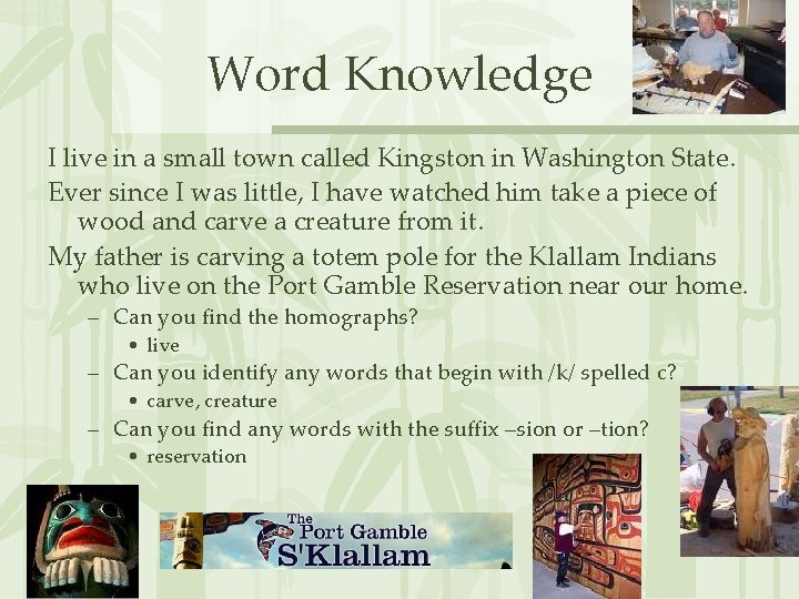 Word Knowledge I live in a small town called Kingston in Washington State. Ever