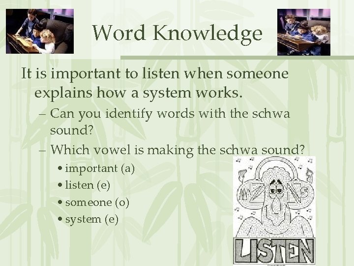 Word Knowledge It is important to listen when someone explains how a system works.