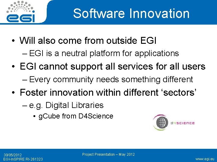 Software Innovation • Will also come from outside EGI – EGI is a neutral