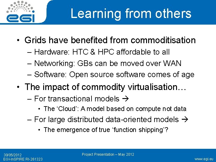 Learning from others • Grids have benefited from commoditisation – Hardware: HTC & HPC