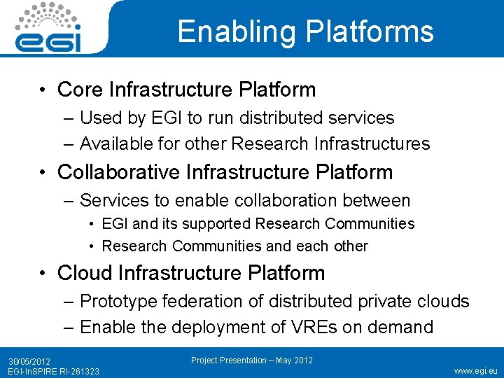 Enabling Platforms • Core Infrastructure Platform – Used by EGI to run distributed services