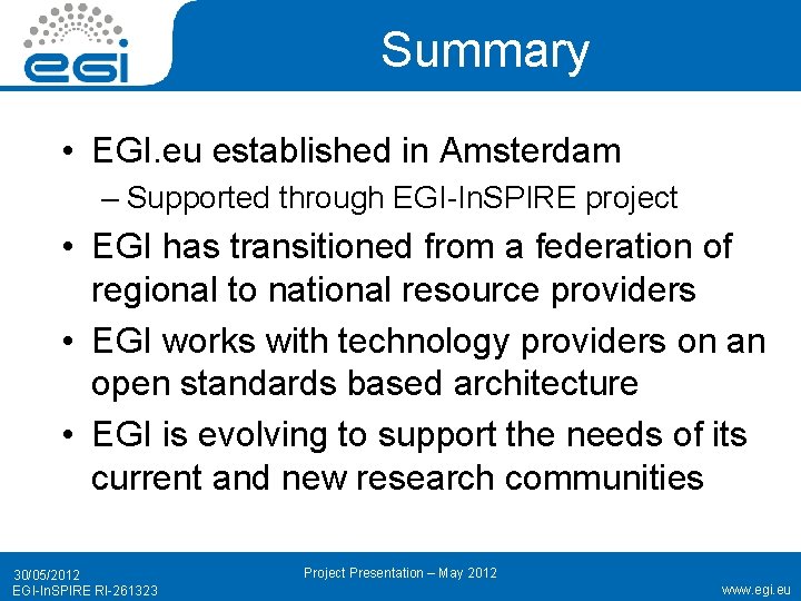 Summary • EGI. eu established in Amsterdam – Supported through EGI-In. SPIRE project •