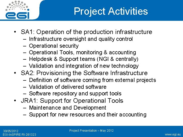 Project Activities • SA 1: Operation of the production infrastructure – – – Infrastructure