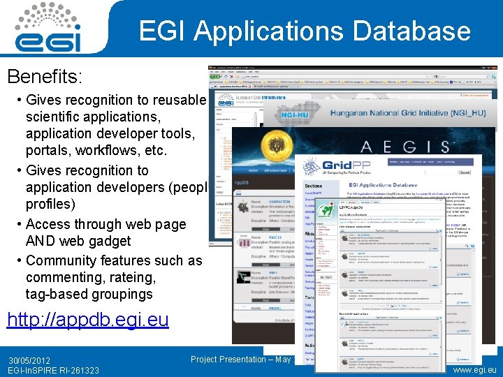 EGI Applications Database Benefits: • Gives recognition to reusable scientific applications, application developer tools,