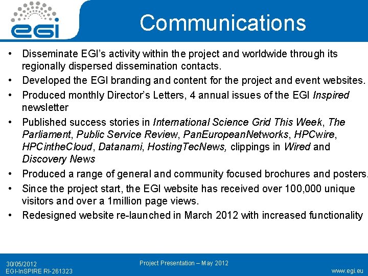 Communications • Disseminate EGI’s activity within the project and worldwide through its regionally dispersed