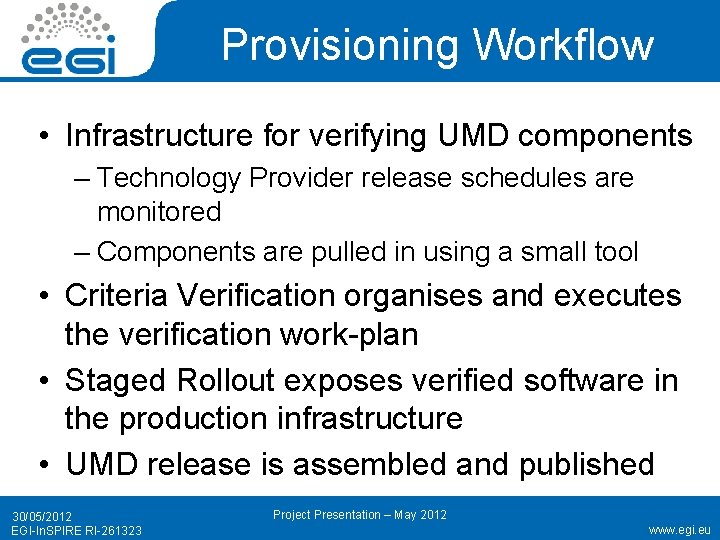 Provisioning Workflow • Infrastructure for verifying UMD components – Technology Provider release schedules are