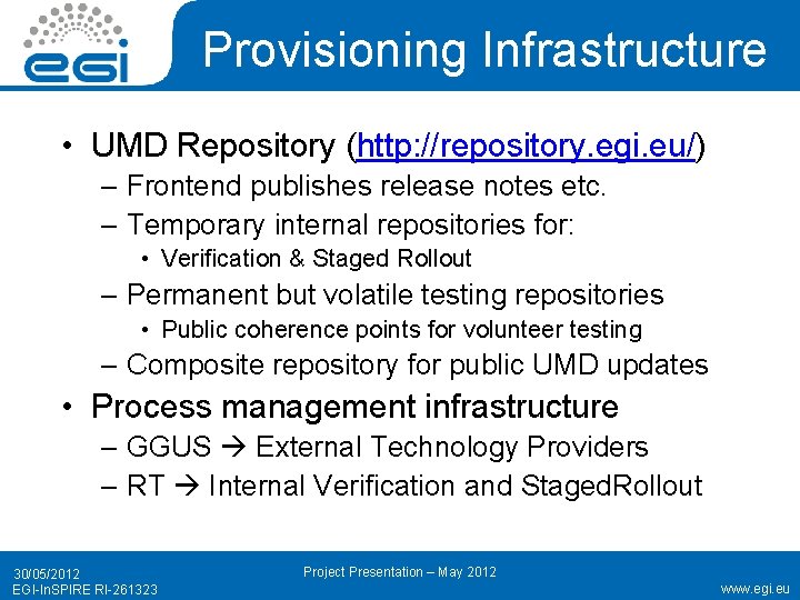 Provisioning Infrastructure • UMD Repository (http: //repository. egi. eu/) – Frontend publishes release notes