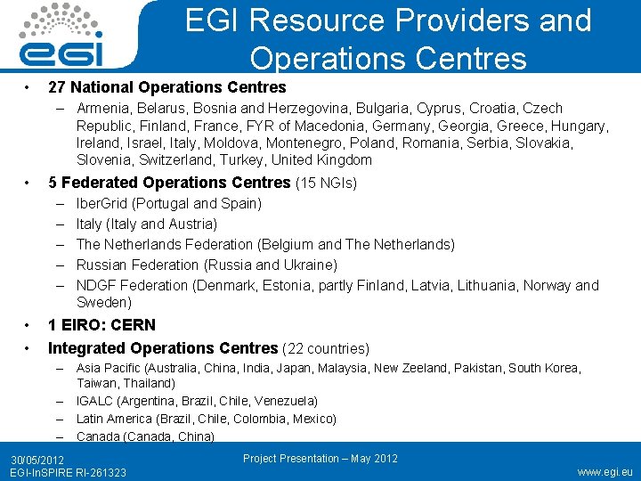 EGI Resource Providers and Operations Centres • 27 National Operations Centres – Armenia, Belarus,