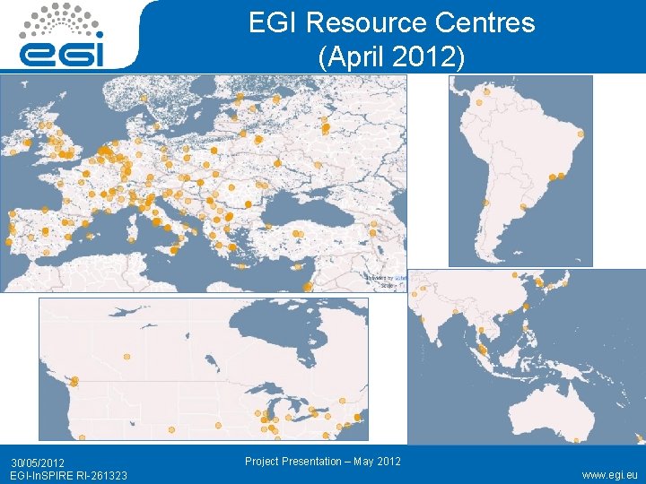 EGI Resource Centres (April 2012) 30/05/2012 EGI-In. SPIRE RI-261323 Project Presentation – May 2012