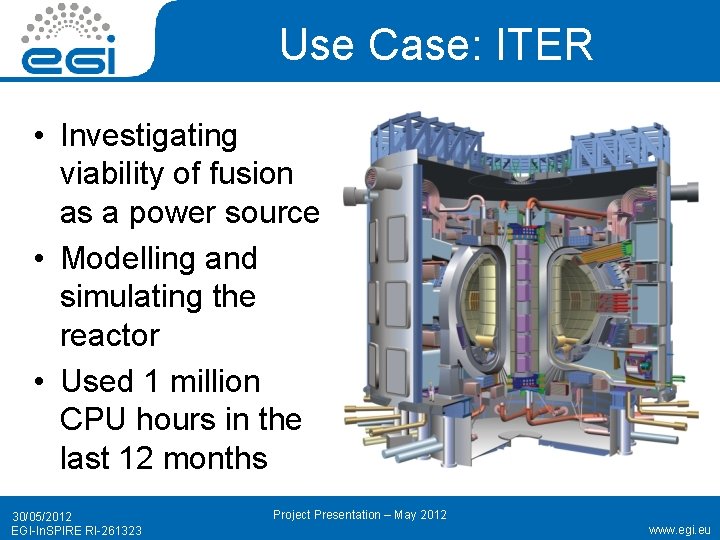 Use Case: ITER • Investigating viability of fusion as a power source • Modelling