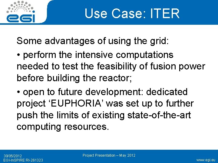 Use Case: ITER Some advantages of using the grid: • perform the intensive computations