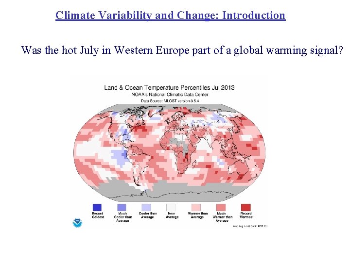 Climate Variability and Change: Introduction Was the hot July in Western Europe part of
