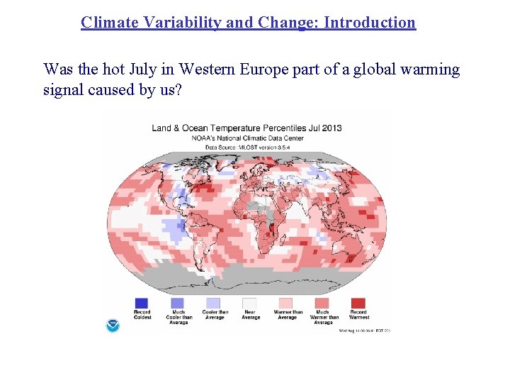 Climate Variability and Change: Introduction Was the hot July in Western Europe part of
