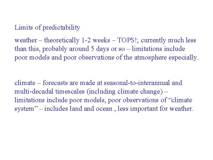  Limits of predictability weather – theoretically 1 -2 weeks – TOPS!; currently much